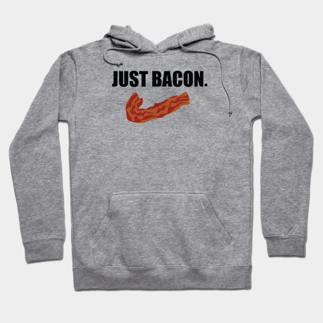 JUST BACON. Hoodie by DubyaTee